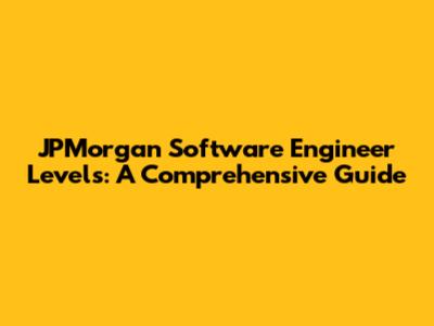 JPMorgan Software Engineer Levels: A Comprehensive Guide