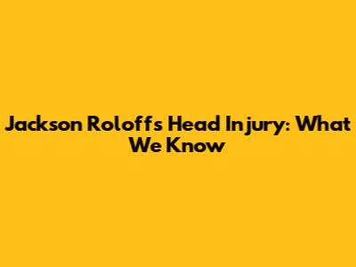 Jackson Roloff's Head Injury: What We Know