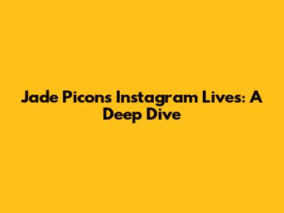 Jade Picon's Instagram Lives: A Deep Dive