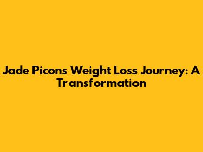 Jade Picon's Weight Loss Journey: A Transformation