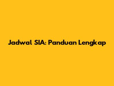 Jadwal SIA: Panduan Lengkap