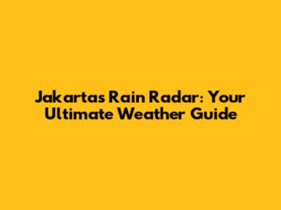 Jakarta's Rain Radar: Your Ultimate Weather Guide