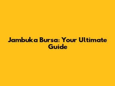 Jambuka Bursa: Your Ultimate Guide