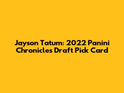 Jayson Tatum: 2022 Panini Chronicles Draft Pick Card