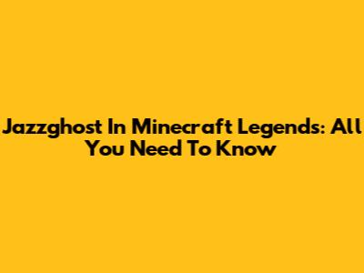 Jazzghost In Minecraft Legends: All You Need To Know
