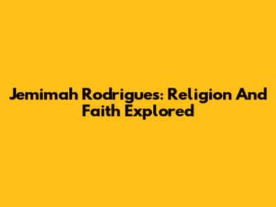 Jemimah Rodrigues: Religion And Faith Explored