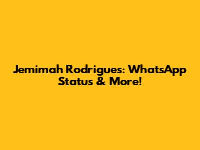 Jemimah Rodrigues: WhatsApp Status & More!
