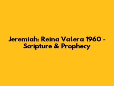 Jeremiah: Reina Valera 1960 - Scripture & Prophecy