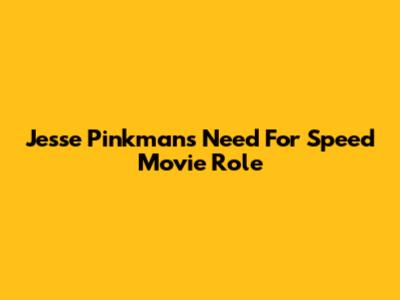 Jesse Pinkman's Need For Speed Movie Role