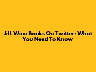 Jill Wine Banks On Twitter: What You Need To Know