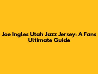 Joe Ingles Utah Jazz Jersey: A Fan's Ultimate Guide