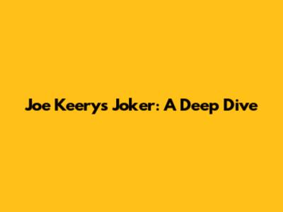 Joe Keery's Joker: A Deep Dive