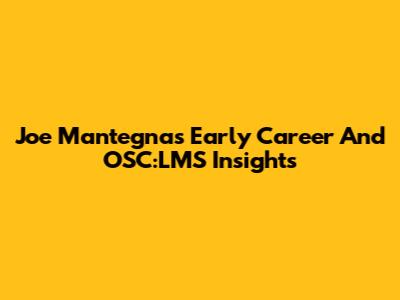 Joe Mantegna's Early Career And OSC:LMS Insights