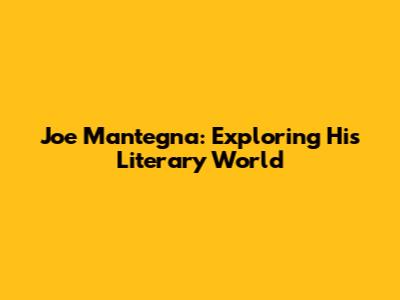 Joe Mantegna: Exploring His Literary World