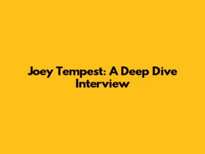 Joey Tempest: A Deep Dive Interview