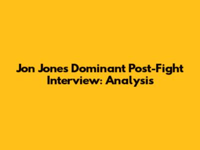 Jon Jones' Dominant Post-Fight Interview: Analysis