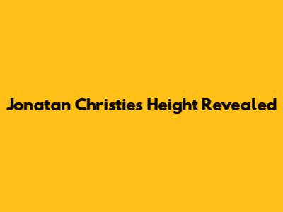 Jonatan Christie's Height Revealed