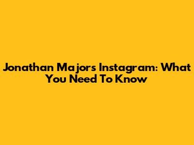 Jonathan Majors' Instagram: What You Need To Know