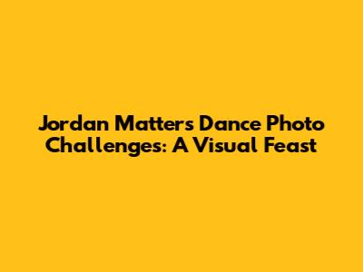 Jordan Matter's Dance Photo Challenges: A Visual Feast