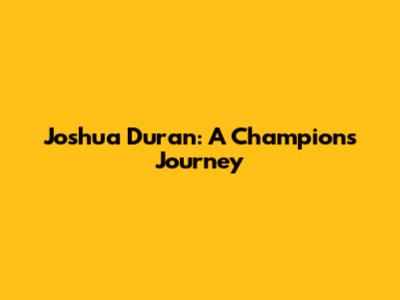 Joshua Duran: A Champion's Journey
