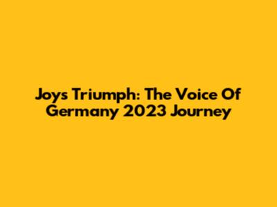 Joy's Triumph: The Voice Of Germany 2023 Journey