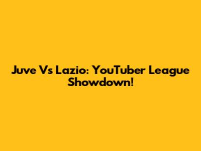 Juve Vs Lazio: YouTuber League Showdown!