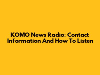 KOMO News Radio: Contact Information And How To Listen