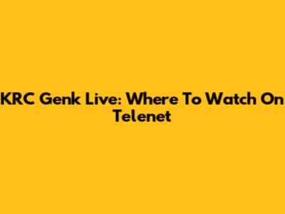 KRC Genk Live: Where To Watch On Telenet