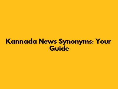 Kannada News Synonyms: Your Guide