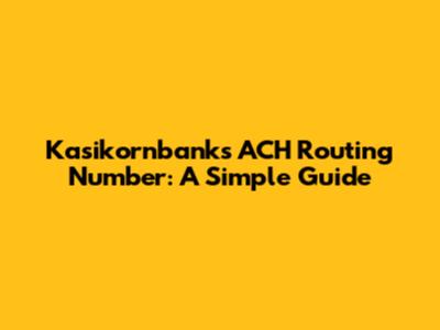 Kasikornbank's ACH Routing Number: A Simple Guide