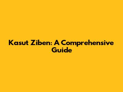Kasut Ziben: A Comprehensive Guide