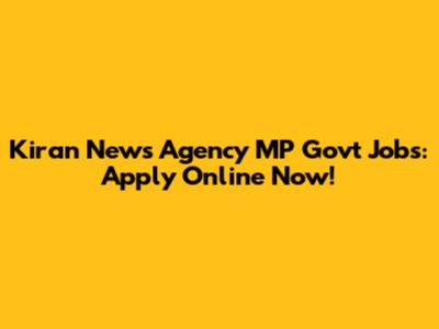 Kiran News Agency MP Govt Jobs: Apply Online Now!