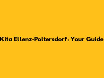 Kita Ellenz-Poltersdorf: Your Guide