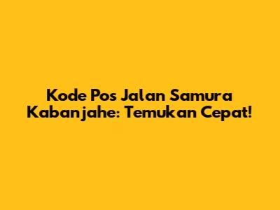 Kode Pos Jalan Samura Kabanjahe: Temukan Cepat!