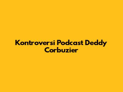 Kontroversi Podcast Deddy Corbuzier