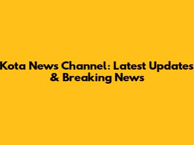 Kota News Channel: Latest Updates & Breaking News