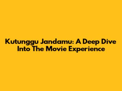 Kutunggu Jandamu: A Deep Dive Into The Movie Experience