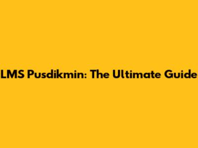 LMS Pusdikmin: The Ultimate Guide