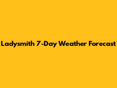 Ladysmith 7-Day Weather Forecast