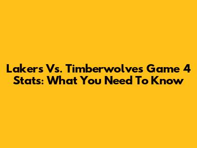 Lakers Vs. Timberwolves Game 4 Stats: What You Need To Know