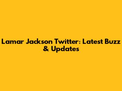 Lamar Jackson Twitter: Latest Buzz & Updates