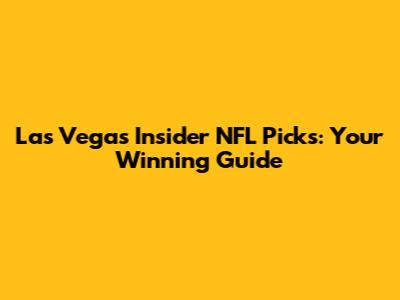 Las Vegas Insider NFL Picks: Your Winning Guide