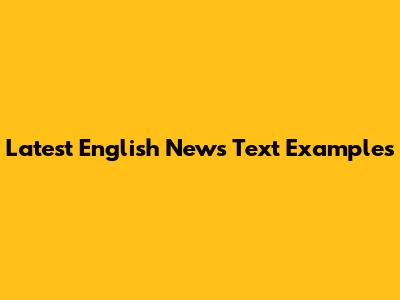 Latest English News Text Examples