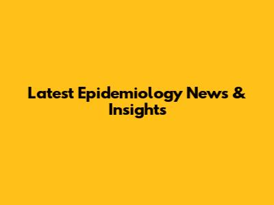 Latest Epidemiology News & Insights