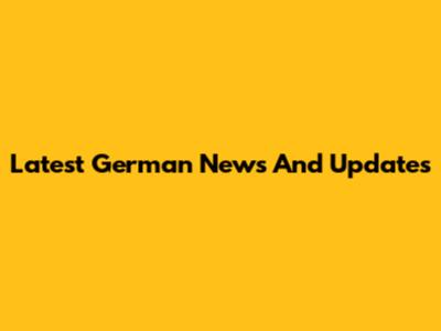 Latest German News And Updates