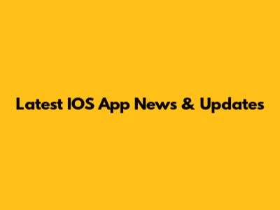 Latest IOS App News & Updates