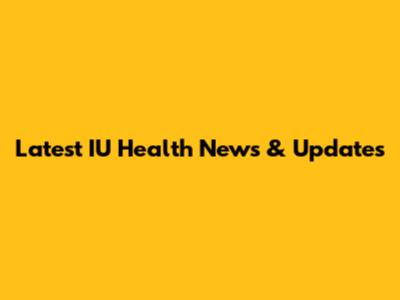 Latest IU Health News & Updates