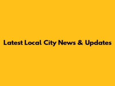 Latest Local City News & Updates