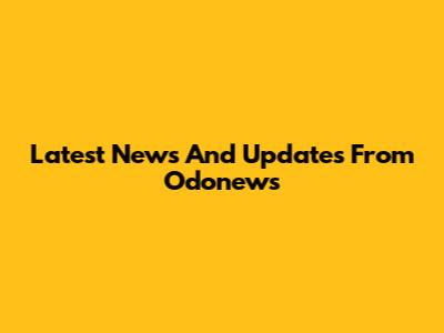 Latest News And Updates From Odonews