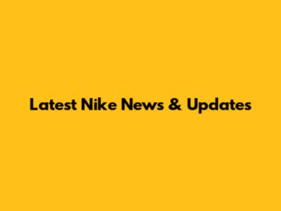 Latest Nike News & Updates